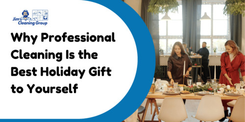 Why Professional Cleaning Is the Best Holiday Gift to Yourself