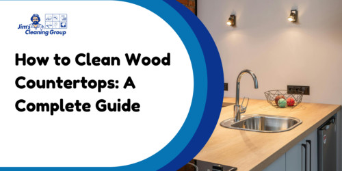 How to Clean Wood Countertops – A Complete Guide